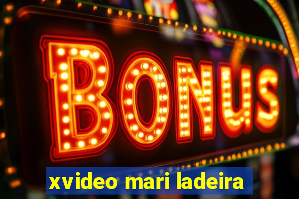 xvideo mari ladeira